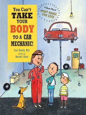 cover image of You Can't Take Your Body to a Car Mechanic!